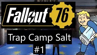 Fallout 76 - Trap Camp Salt #1 [Reupload]