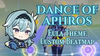 Dance of Aphros (Eula Theme) Custom Beatmap