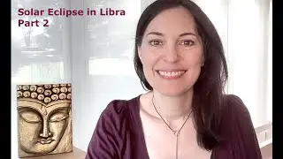 Solar Eclipse in Libra, Part 2, October 2023