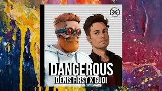 Denis First, Gudi — Dangerous (Extended Mix)