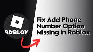How To Fix Add Phone Number Option Missing In Roblox