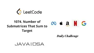1074  Number of Submatrices That Sum to Target | Leetcode | Java (Explained) Solution