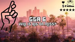 GTA 6 -  Will it Disappoint?