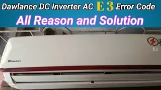 Dawlance Dc Inverter AC E3 Error Solution | General Electronics hvac