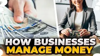 How Businesses Manage Money
