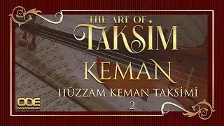 The Art Of Taksim / Hüzzam Keman Taksimi 2