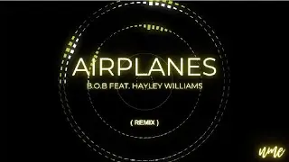 AIRPLANES - B.o.B feat. Hayley Williams  (REMIX)