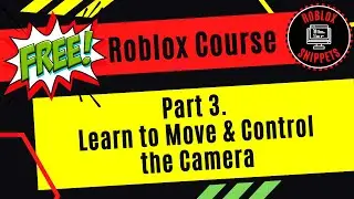 Free Roblox Studio Course - Part 3 - Learn To Move And Control The Camera