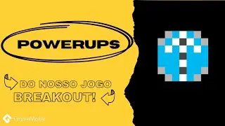 Como fazer os powerups básicos do jogo #breakout #5