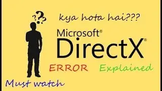 Directx explained (IN HINDI) |  ERROR! |  