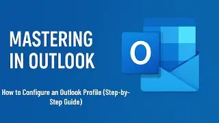How to Configure an Outlook Profile (Step-by-Step Guide)
