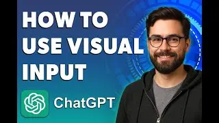 How To Use Visual Input With Chatgpt-4 [2026 Guide]