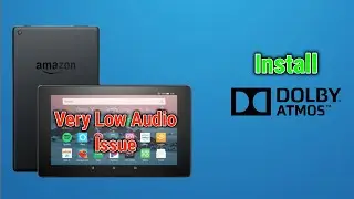 Fix Audio Issues on Your Fire Tablet | TWRP | Dolby Atmos