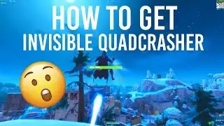 HOW TO GET AN INVISIBLE QUADCRASHER IN FORTNITE [TUTORIAL]