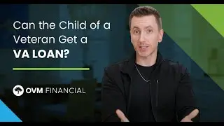 Can the Child of a Veteran Get a VA Loan?
