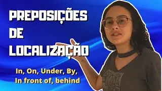 Preposições de Localização (In, On, Under, By, In front of, behind)