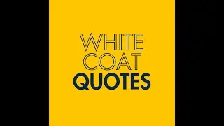 White Coat Quotes 2024