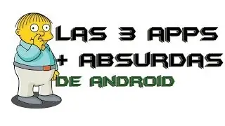REVIEW DE 3 DE LAS APPS MAS TONTAS DE ANDROID