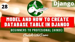 Django Tutorial - Model and How to Create Database Table in Django (Hindi)