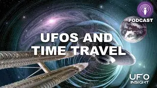 UFOs And Time Travel (Podcast)