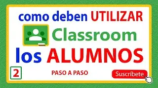como USAR google CLASSROO para ALUMNOS 2020