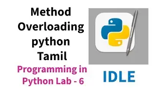 Python Lab - 6 Method Overloading in Python Tamil| programming in python Lab - 6 Tamil 