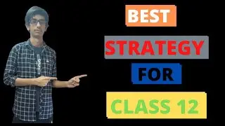 Best Strategy For Class 12 Boards | JEE Vs Boards ? |  Score 95+ Marks