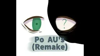 Po AU's//Remake//Audio from description