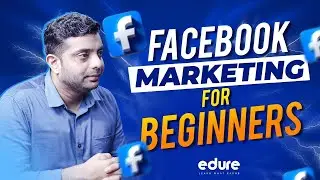 Facebook Marketing Strategy 2024 | Facebook Marketing For Beginner | Edure Learning