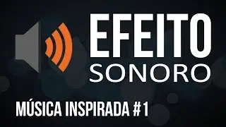 Música Inspirada #1 - Efeito Sonoro Grátis