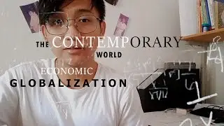 GE-5 | The Contemporary World | Economic Globalization/Global Economy