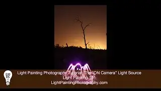 Light Painting Photography Tutorial: Light Painting Photography 101, The 
