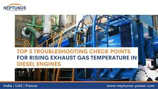 Top 3 Troubleshooting Check Points For Rising Exhaust Gas Temperature In Diesel Engines