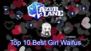 Top 10 Best Girl Waifus | Azur Lane