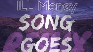 ILL Money - Song goes off (Trey Song Remix)
