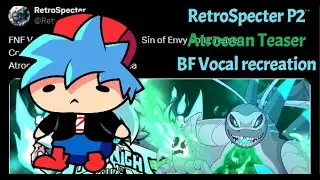 FNF RetroSpecter P2 Atrocean Teaser BF Vocal recreation