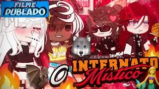 [DUBLADO] O Internato MÍSTICO? 🔥🌟 | O Filme | Gacha Club