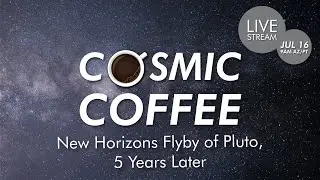 Cosmic Coffee, Cup No. 17 | The New Horizons Flyby of Pluto, 5 Years Later