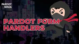 PARDOT FORM HANDLERS TUTORIAL | Lead Submissions from Multiple Lead Providers