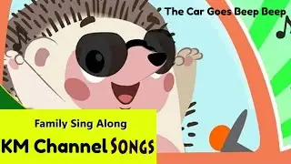 The Car Goes Beep Beep | Family Sing Along - KM Channel Songs