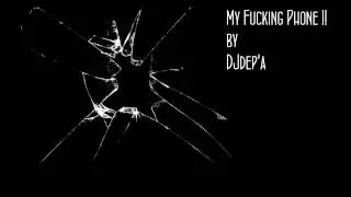 DJdep'a - My Fucking Phone [ Preview ]