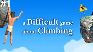 Плохой из меня скалолаз || A Difficult Game About Climbing || 1