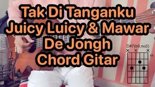 Tak Di Tanganku - Juicy Luicy & Mawar De Jongh | Tutorial Chord dan Kunci Gitar