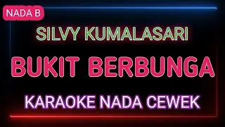 BUKIT BERBUNGA - KARAOKE NADA CEWEK - SILVY KUMALASARI