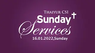 16th January 2022 | Sunday 9am Tamil Service | CSI Thaiyur Church