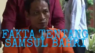 5 FAKTA SAMSUL BAHRI SI PEMBUNUH RANGGA DAN PEMERKOSA IBUNYA