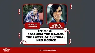 Ep 70 | The Power of Cultural Intelligence with Loren Rosario Maldonado | Workforce Link Podcast