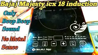 Bajaj Majesty icx18 induction Cooker Only Beep Sound No Metal Sence/Bajaj induction Metal no heating