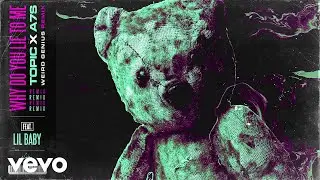 Topic, A7S - Why Do You Lie To Me (Weird Genius Remix) ft. Lil Baby