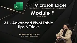 31 - Advanced Pivot Table Tips & Tricks - Module F - Pivot Table